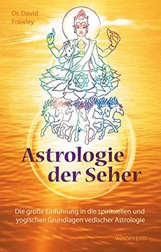 portada Astrologie der Seher: Die Große Einführung in die Spirituellen und Yogischen Grundlagen Vedischer Astrologie (en Alemán)