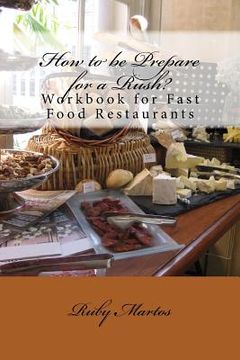 portada How to be Prepare for a Rush?: Workbook for Fast Food Restaurants