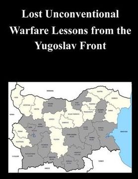 portada Lost Unconventional Warfare Lessons from the Yugoslav Front (en Inglés)
