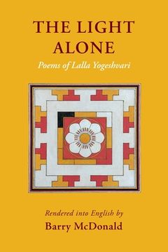 portada The Light Alone: Poems of Lalla Yogeshvari: Poems (en Inglés)