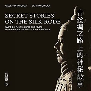 portada Secret Stories on the Silk Road: Symbols, Architectures and Myths Between Italy, the Middle East and China (in English)