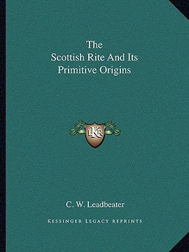 portada the scottish rite and its primitive origins (en Inglés)