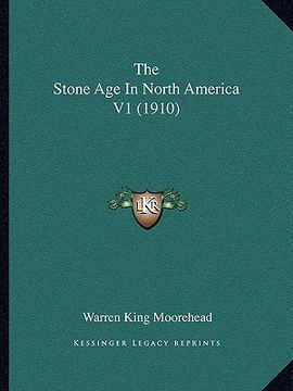 portada the stone age in north america v1 (1910) (en Inglés)