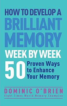 portada How to Develop a Brilliant Memory Week by Week: 50 Proven Ways to Enhance Your Memory Skills (en Inglés)