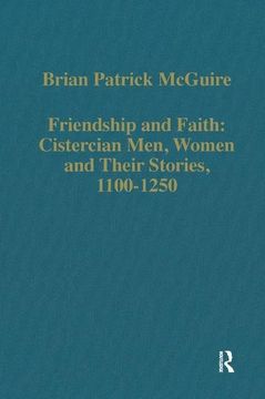 portada Friendship and Faith: Cistercian Men, Women, and Their Stories, 1100-1250 (en Inglés)