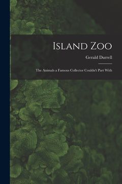 portada Island Zoo; the Animals a Famous Collector Couldn't Part With