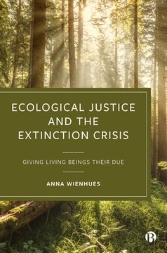 portada Ecological Justice and the Extinction Crisis: Giving Living Beings Their due