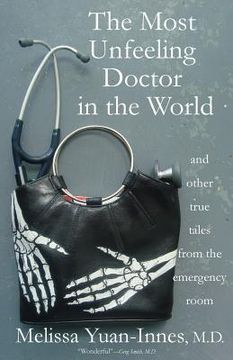 portada The Most Unfeeling Doctor in the World and Other True Tales From the Emergency Room (in English)
