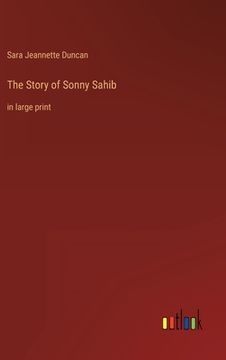 portada The Story of Sonny Sahib: in large print (en Inglés)