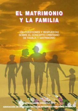 portada el matrimonio y la familia : 100 cuestiones y respuestas sobre el concepto cristiano de familia y matrimonio