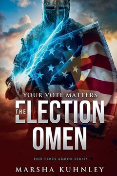 portada The Election Omen: Your Vote Matters: 1 (End Times Armor Series) (en Inglés)