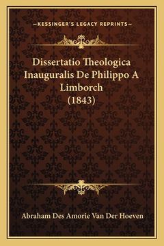 portada Dissertatio Theologica Inauguralis De Philippo A Limborch (1843) (en Latin)