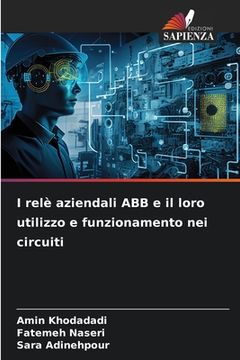 portada I relè aziendali ABB e il loro utilizzo e funzionamento nei circuiti (in Italian)