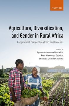 portada Agriculture, Diversification, and Gender in Rural Africa: Longitudinal Perspectives From six Countries (en Inglés)