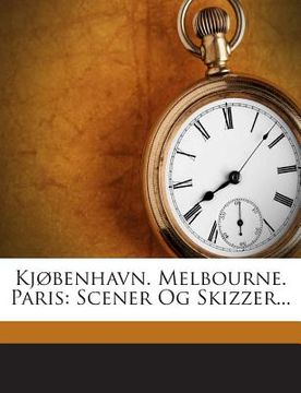 portada Kjobenhavn. Melbourne. Paris: Scener Og Skizzer... (en Danés)