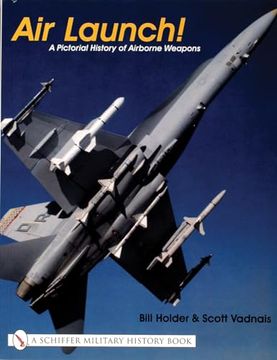 portada Air Launch! A Pictorial History of Airborne Weapons (Schiffer Military History Book) (in English)