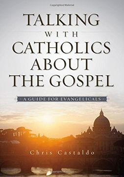 portada Talking With Catholics About the Gospel: A Guide for Evangelicals (en Inglés)