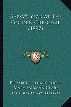 portada gypsy's year at the golden crescent (1897) (in English)
