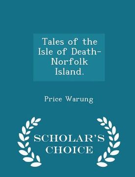 portada Tales of the Isle of Death-Norfolk Island. - Scholar's Choice Edition (en Inglés)