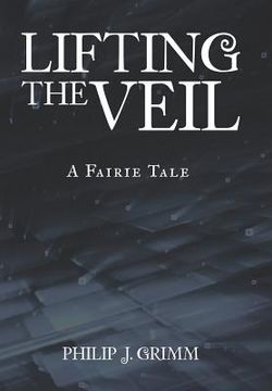 portada Lifting the Veil: A Fairie Tale (in English)