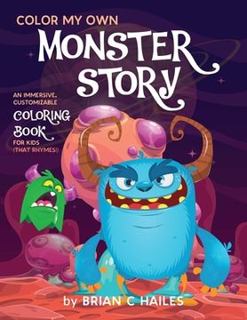 portada Color My Own Monster Story: An Immersive, Customizable Coloring Book for Kids (That Rhymes!)