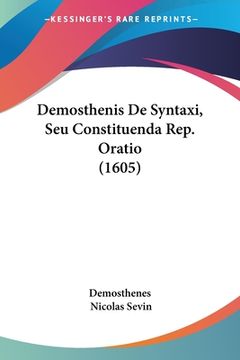 portada Demosthenis De Syntaxi, Seu Constituenda Rep. Oratio (1605) (en Latin)