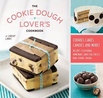 portada The Cookie Dough Lover's Cookbook: Cookies, Cakes, Candies, and More (en Inglés)