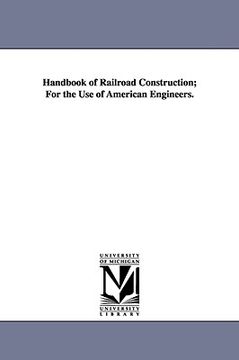 portada handbook of railroad construction; for the use of american engineers. (en Inglés)