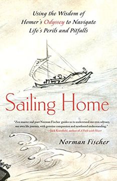 portada Sailing Home: Using the Wisdom of Homer's Odyssey to Navigate Life's Perils and Pitfalls (en Inglés)