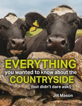 portada Everything You Wanted to Know about the Countryside: (But Were Afraid to Ask) (en Inglés)