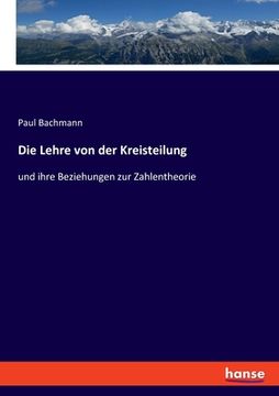 portada Die Lehre von der Kreisteilung: und ihre Beziehungen zur Zahlentheorie (in German)