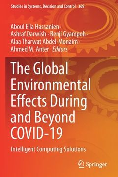 portada The Global Environmental Effects During and Beyond Covid-19: Intelligent Computing Solutions (en Inglés)