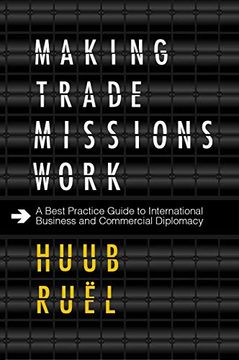 portada Making Trade Missions Work: A Best Practice Guide to International Business and Commercial Diplomacy (en Inglés)