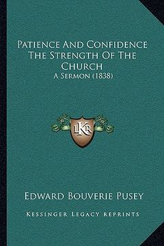 portada patience and confidence the strength of the church: a sermon (1838) (en Inglés)