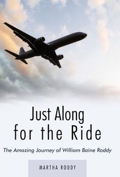 portada just along for the ride: the amazing journey of william baine roddy (en Inglés)