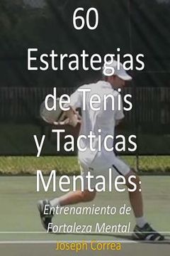 portada 60 Estrategias de Tenis y Tácticas Mentales: Entrenamiento de fortaleza mental (in Spanish)