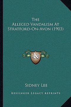 portada the alleged vandalism at stratford-on-avon (1903) (in English)