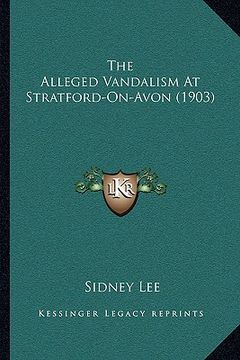 portada the alleged vandalism at stratford-on-avon (1903)