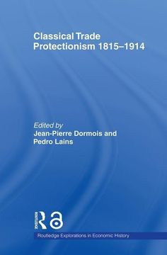 portada Classical Trade Protectionism 1815-1914 (Routledge Explorations in Economic History) (en Inglés)
