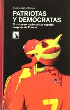 portada Patriotas y Democratas: El Discurso Nacionalista Español Despues de Franco