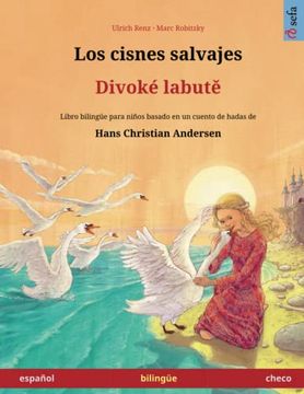 portada Los Cisnes Salvajes - Divoké Labute (Español - Checo) (in Spanish)