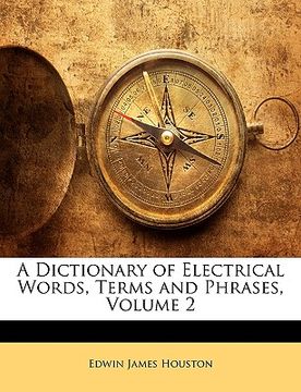 portada a dictionary of electrical words, terms and phrases, volume 2