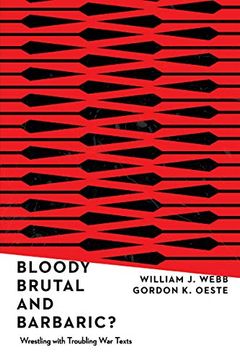 portada Bloody, Brutal, and Barbaric? Wrestling With Troubling war Texts (en Inglés)