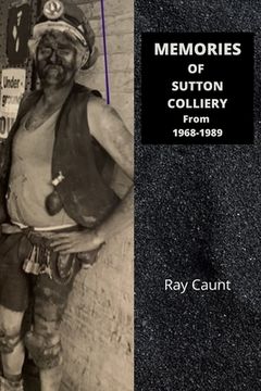portada Memories of Sutton Colliery from 1968-1989: Ray Caunt
