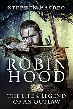 portada Robin Hood: The Life and Legend of an Outlaw (en Inglés)