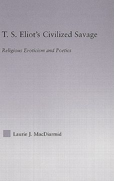 portada t.s. eliot's civilized savage: religious eroticism and poetics (en Inglés)