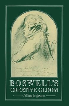 portada Boswell's Creative Gloom: A Study of Imagery and Melancholy in the Writings of James Boswell (in English)