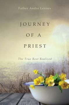 portada Journey of a Priest: The True Rest Realized (in English)