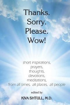 portada Thanks. Sorry. Please. Wow!: short inspirations, prayers, thoughts, devotions, meditations, from all times, all places, all people (en Inglés)