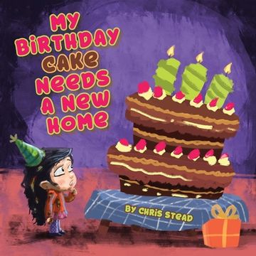 portada My Birthday Cake Needs A New Home: An engaging entertaining picture book for children in preschool 